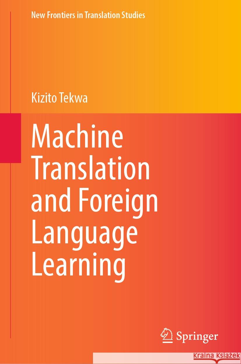 Machine Translation and Foreign Language Learning Kizito Tekwa 9789819986019 Springer - książka