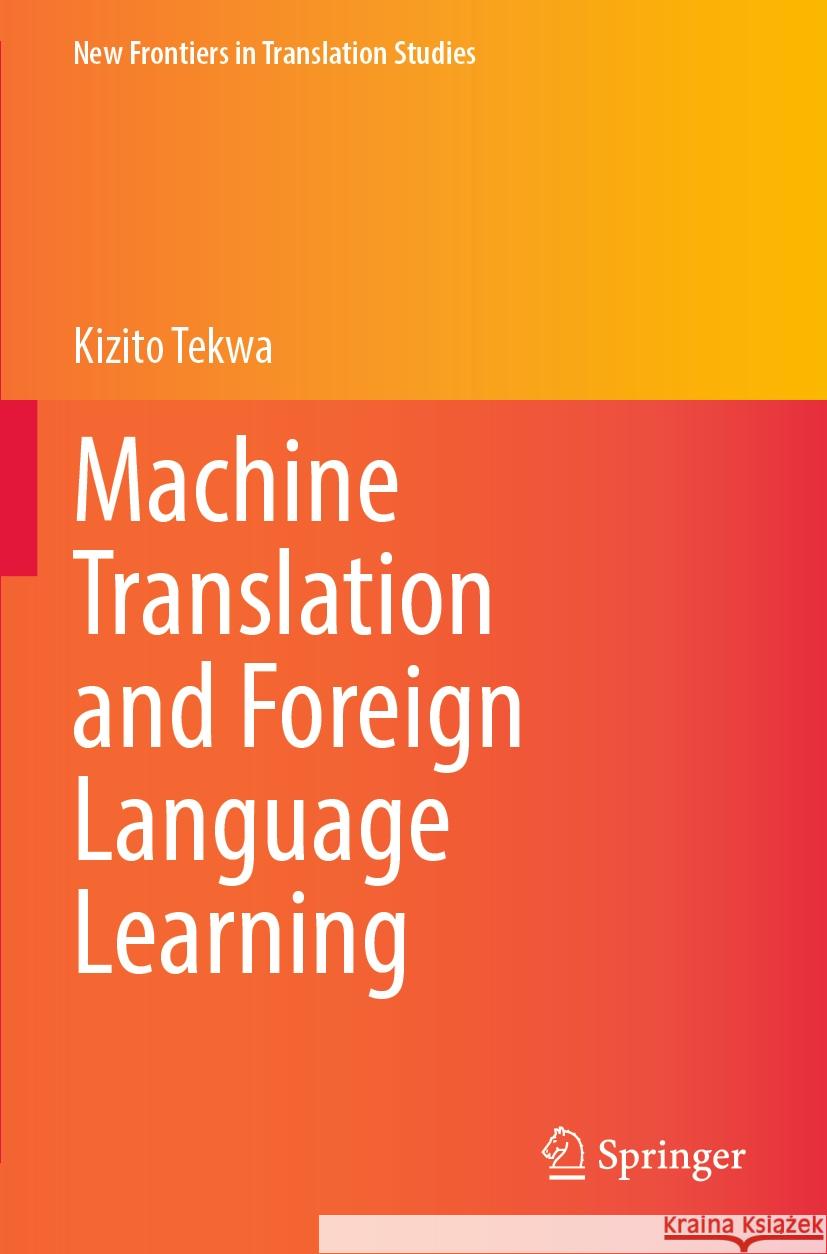 Machine Translation and Foreign Language Learning Kizito Tekwa 9789819986040 Springer Nature Singapore - książka