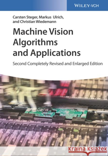 Machine Vision Algorithms and Applications Carsten Steger, Markus Ulrich, Christian Wiedemann 9783527413652  - książka