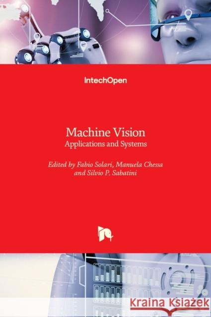 Machine Vision: Applications and Systems Fabio Solari Manuela Chessa Silvio P. Sabatini 9789535103738 Intechopen - książka