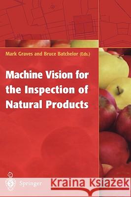 Machine Vision for the Inspection of Natural Products Lee G. MacDonald Mark Graves Bruce G. Batchelor 9781852335250 Springer - książka