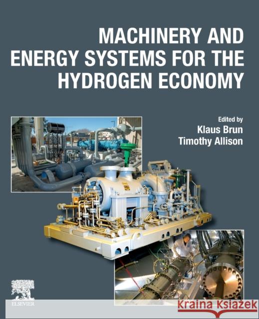 Machinery and Energy Systems for the Hydrogen Economy Klaus Brun Timothy C. Allison 9780323903943 Elsevier - książka