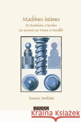 Machines Intimes: de Baudelaire ? Barthes (En Passant Par Proust Et Bataille) Tomasz Swoboda 9789004742703 Brill - książka