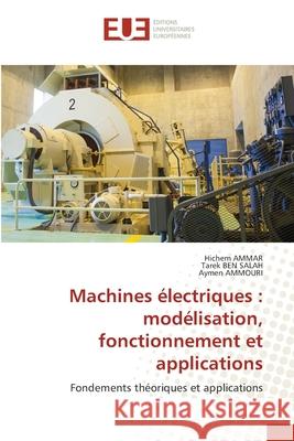 Machines électriques : modélisation, fonctionnement et applications AMMAR, Hichem, Ben Salah, Tarek, AMMOURI, Aymen 9786209474422 Éditions universitaires européennes - książka