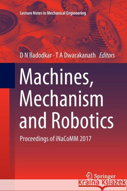 Machines, Mechanism and Robotics: Proceedings of Inacomm 2017 Badodkar, D. N. 9789811341953 Springer - książka