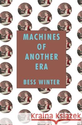 Machines of Another Era Bess Winter 9781644672273 Gold Wake Press Collective - książka