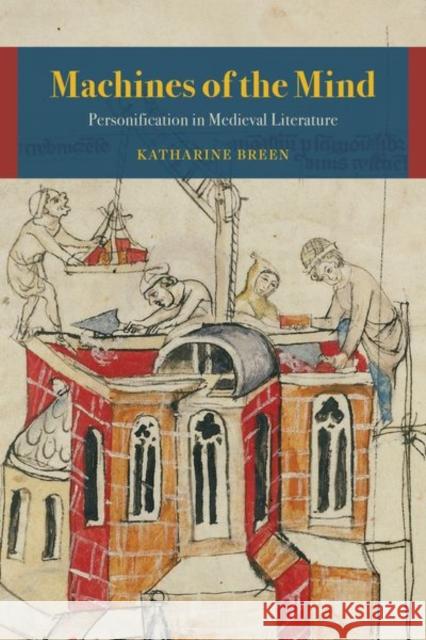 Machines of the Mind: Personification in Medieval Literature Katharine Breen 9780226776453 University of Chicago Press - książka