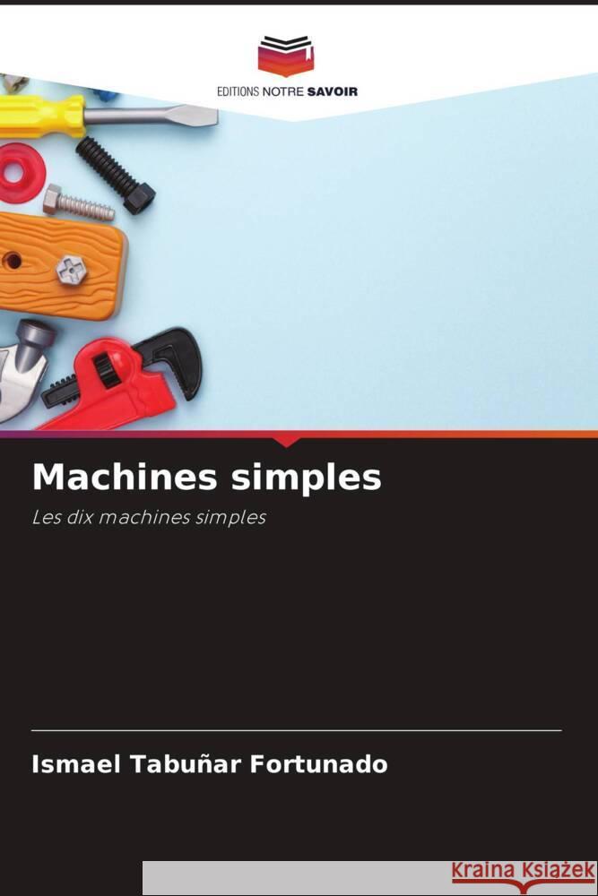 Machines simples Tabuñar Fortunado, Ismael 9786205036259 Editions Notre Savoir - książka