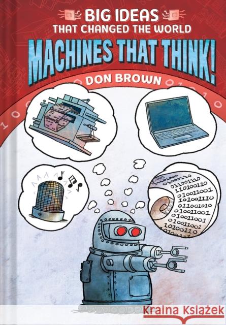 Machines That Think!: Big Ideas That Changed the World #2 Don Brown 9781419740985 Amulet Books - książka
