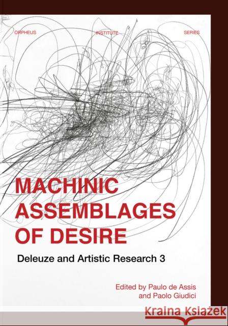 Machinic Assemblages of Desire: Deleuze and Artistic Research de Assis, Paulo 9789462702547 Leuven University Press - książka