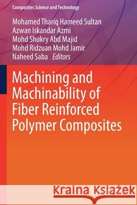 Machining and Machinability of Fiber Reinforced Polymer Composites Mohamed Thariq Hamee Azwan Iskandar Azmi Mohd Shukry Abd Majid 9789813341555 Springer - książka