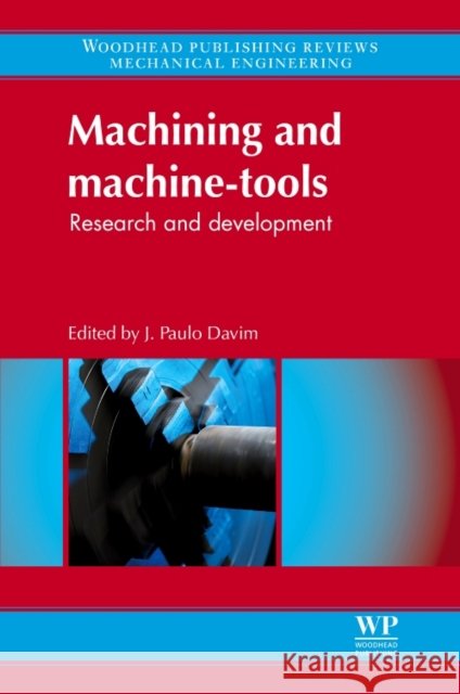 Machining and Machine-tools : Research and Development J. Paulo Davim 9780857091543 Woodhead Publishing - książka