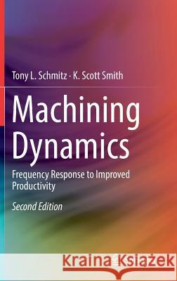 Machining Dynamics: Frequency Response to Improved Productivity Schmitz, Tony L. 9783319937069 Springer - książka