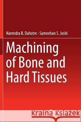 Machining of Bone and Hard Tissues Narendra B. Dahotre Sameehan S. Joshi 9783319818337 Springer - książka