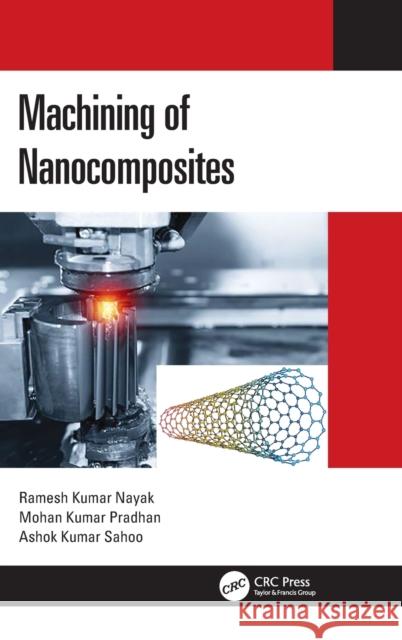 Machining of Nanocomposites Ashok Kumar (KIIT, deemed to be University, Bhubaneswar, India) Sahoo 9780367620592 Taylor & Francis Ltd - książka