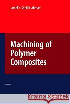 Machining of Polymer Composites Jamal Sheikh-Ahmad 9780387355399 Springer - książka