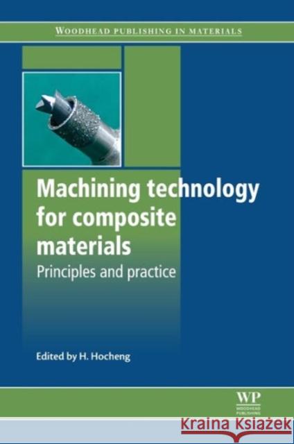 Machining Technology for Composite Materials : Principles and Practice H. Hocheng   9780857090300 Woodhead Publishing Ltd - książka
