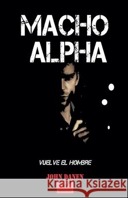 Macho Alpha John Danen 9781393601647 Jonh Danen - książka