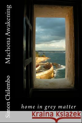 Machona Awakening: home in grey matter Lukhezo, Muchi 9781537767819 Createspace Independent Publishing Platform - książka