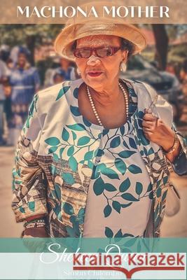 Machona Mother: Shebeen Queen Simon Chilembo, Muchi Lukhezo, Justine Bashford 9781793955821 Independently Published - książka
