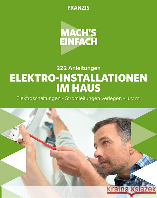 Mach's einfach: 222 Anleitungen Elektro-Installationen im Haus : Elektroschaltungen - Stromleitungen verlegen Riegler, Thomas 9783645606691 Franzis - książka