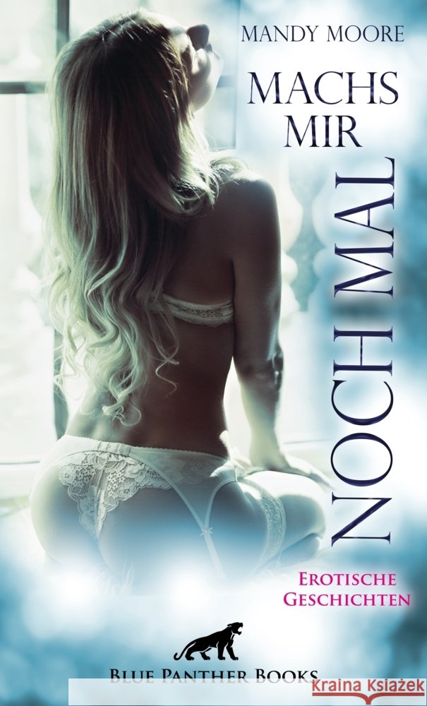 Machs mir noch mal : Erotische Geschichten Lebois, Ana; Sanders, Jasmine; Saunders, Keira 9783750700789 blue panther books - książka