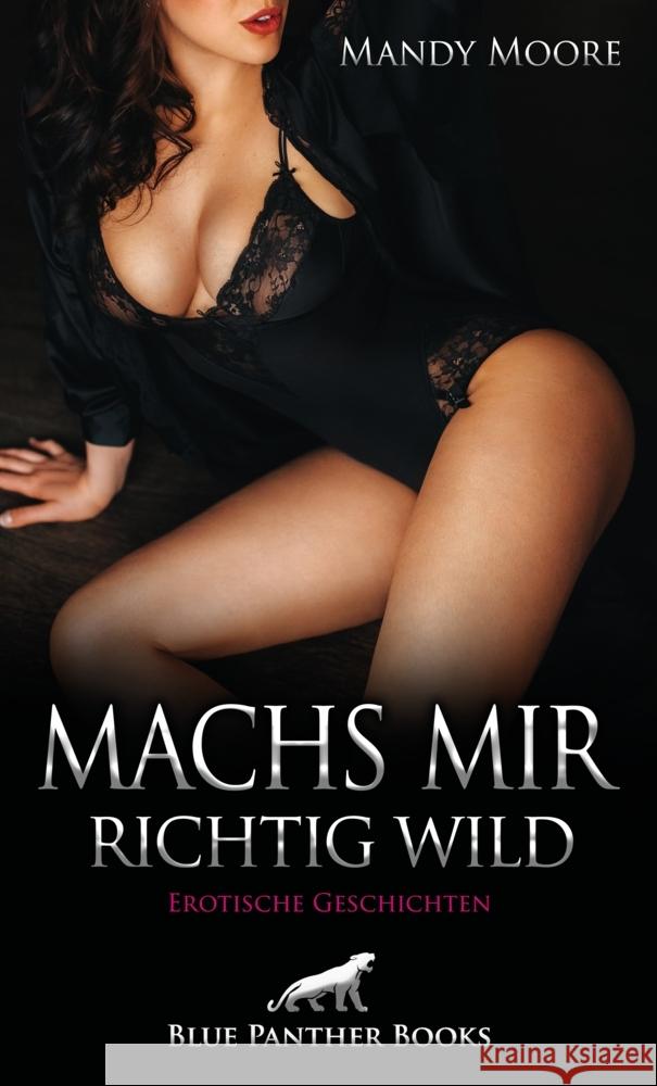Machs mir richtig wild | Erotische Geschichten Moore, Mandy, Wallace, Sarah, Coquina, Celine 9783750714502 blue panther books - książka