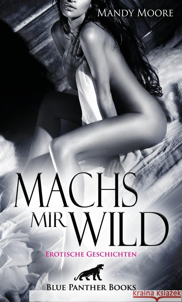 Machs mir wild | Erotische Geschichten Moore, Mandy, Perkins, Rebecca, Reilly, Renee 9783750714441 blue panther books - książka