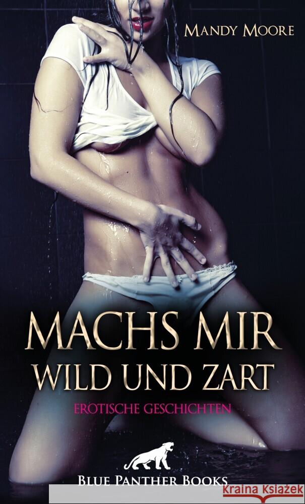 Machs mir wild und zart | Erotische Geschichten Moore, Mandy, Coquina, Celine, Fey, Mara 9783750732414 blue panther books - książka