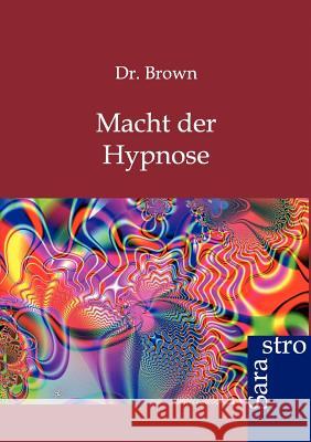 Macht Der Hypnose Brown 9783864711428 Sarastro - książka