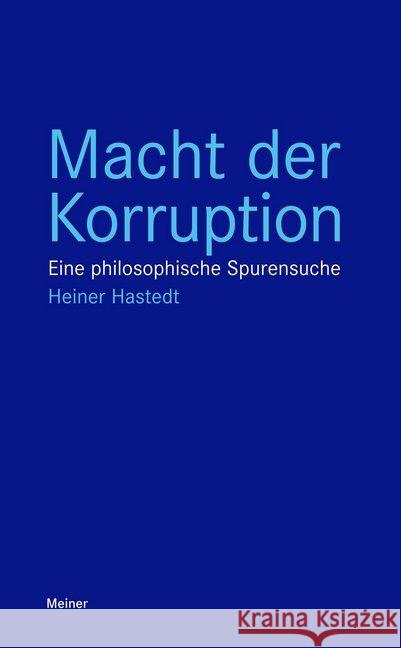 Macht der Korruption : Eine philosophische Spurensuche Hastedt, Heiner 9783787338061 Meiner - książka