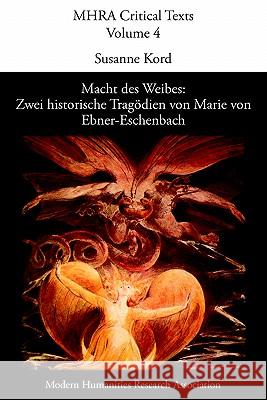 Macht Des Weibes: Zwei Historische Trag Dien Von Marie Von Ebner-Eschenbach Kord, S. 9780947623692 Modern Humanities Research Association - książka