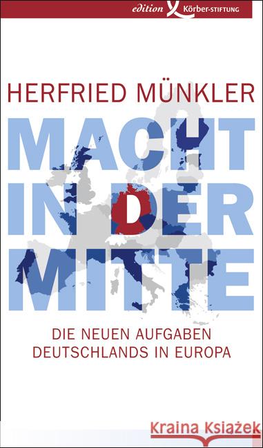 Macht in der Mitte : Die neuen Aufgaben Deutschlands in Europa Münkler, Herfried 9783896841650 Edition Körber-Stiftung - książka