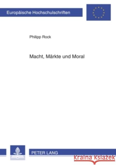 Macht, Maerkte Und Moral: Zur Rolle Der Menschenrechte in Der Außenpolitik Der Bundesrepublik Deutschland in Den Sechziger Und Siebziger Jahren Rock, Philipp 9783631597057 Lang, Peter, Gmbh, Internationaler Verlag Der - książka
