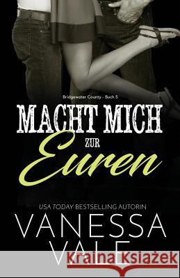 Macht mich zur euren: Großdruck Vale, Vanessa 9781795947541 Bridger Media - książka