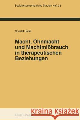 Macht, Ohnmacht Und Machtmißbrauch in Therapeutischen Beziehungen Hafke, Christel 9783322925787 Vs Verlag Fur Sozialwissenschaften - książka