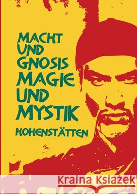 Macht und Gnosis - Magie und Mystik Johnnes H Von Hohenstätten 9783754321775 Books on Demand - książka