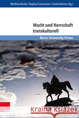 Macht Und Herrschaft Transkulturell: Vormoderne Konfigurationen Und Perspektiven der Forschung Becher, Matthias 9783847108818 V&r Unipress - książka