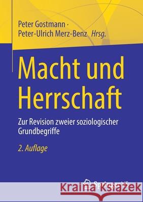 Macht Und Herrschaft: Zur Revision Zweier Soziologischer Grundbegriffe Peter Gostmann Peter-Ulrich Merz-Benz 9783658316075 Springer vs - książka