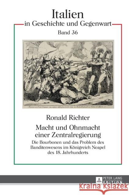Macht Und Ohnmacht Einer Zentralregierung: Die Bourbonen Und Das Problem Des Banditenwesens Im Koenigreich Neapel Des 18. Jahrhunderts Heydemann, Günther 9783631663745 Peter Lang Gmbh, Internationaler Verlag Der W - książka