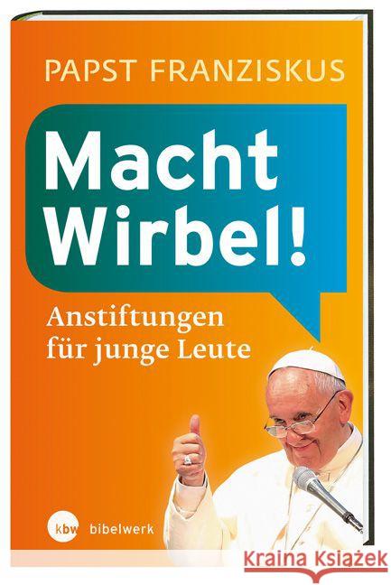 Macht Wirbel! : Anstiftungen für junge Leute Franziskus 9783460305038 Katholisches Bibelwerk - książka