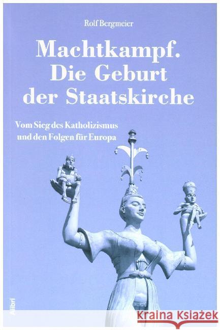 Machtkampf. Die Geburt der Staatskirche : Vom Sieg des Katholizismus und den Folgen für Europa Bergmeier, Rolf 9783865692924 Alibri - książka