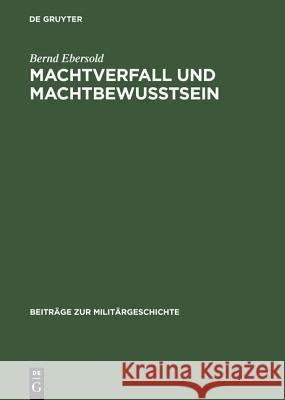 Machtverfall und Machtbewusstsein Bernd Ebersold 9783486558814 Walter de Gruyter - książka