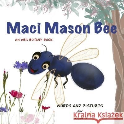 Maci Mason Bee: An ABC Botany Book Lola B 9798542077642 Independently Published - książka