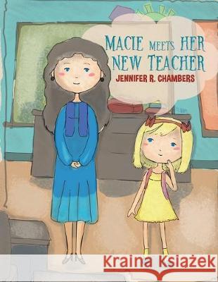 Macie Meets Her New Teacher Jennifer R Chambers 9781643788173 Austin Macauley Publishers LLC - książka