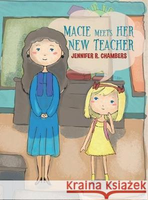 Macie Meets Her New Teacher Jennifer R Chambers 9781643788180 Austin Macauley Publishers LLC - książka