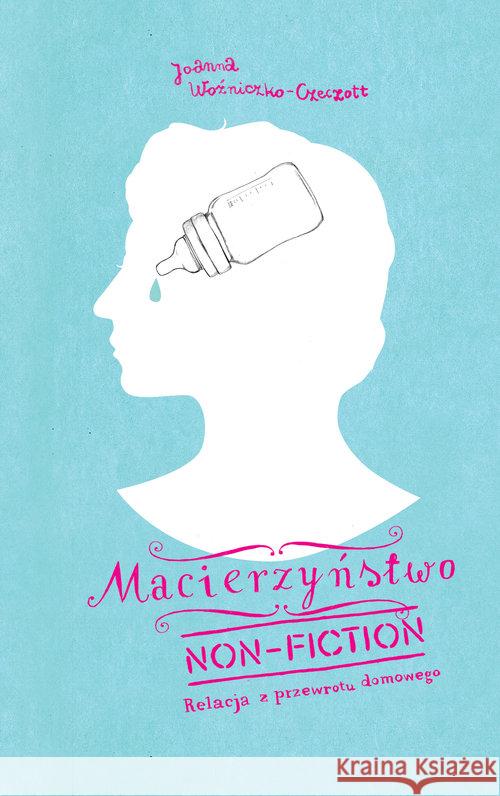 Macierzyństwo non-fiction Czeczott Joanna 9788380497016 Czarne - książka