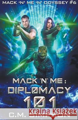 Mack 'n' Me: Diplomacy 101 C M Simpson 9781393233114 C.M. Simpson Publishing - książka