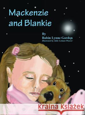 MacKenzie and Blankie Robin Lynne Gordon Julie Leiman Weaver 9780972511865 Peaceful Thoughts Press - książka