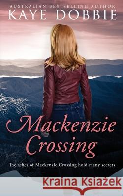 Mackenzie Crossing Kaye Dobbie 9780648937197 Kaye Dobbie - książka
